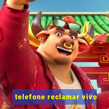 telefone reclamar vivo